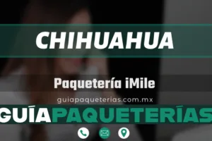 Paquetería iMile Chihuahua – Dirección, horarios, teléfono y rastreo en 2024