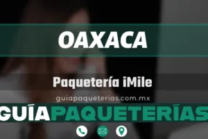 Paquetería iMile Oaxaca – Dirección, horarios, teléfono y rastreo en 2024