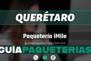 Paquetería iMile Querétaro – Dirección, horarios, teléfono y rastreo en 2024