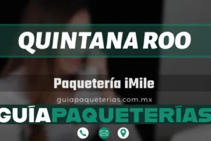 Paquetería iMile Quintana Roo – Dirección, horarios, teléfono y rastreo en 2024