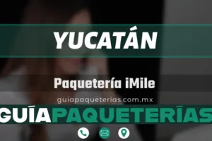 Paquetería iMile Yucatán – Dirección, horarios, teléfono y rastreo en 2024